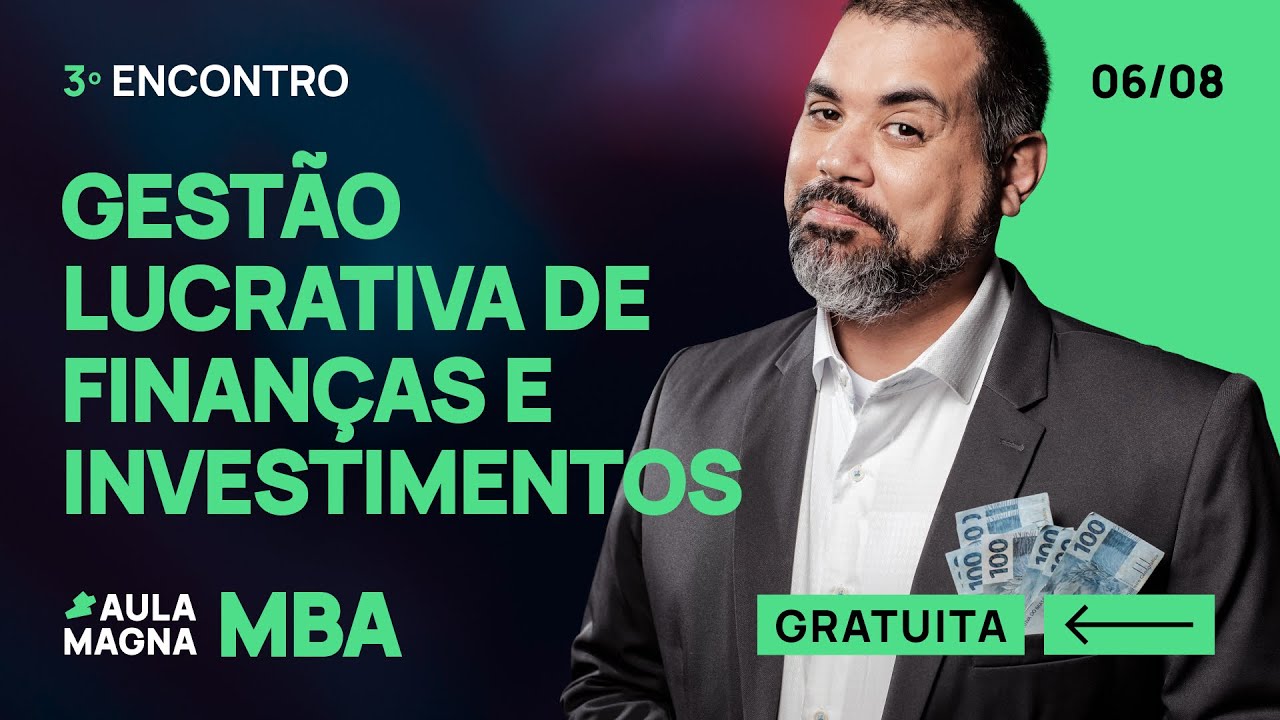 Aula Magna | Encontro 3: Gestão lucrativa de Finanças e Investimento.