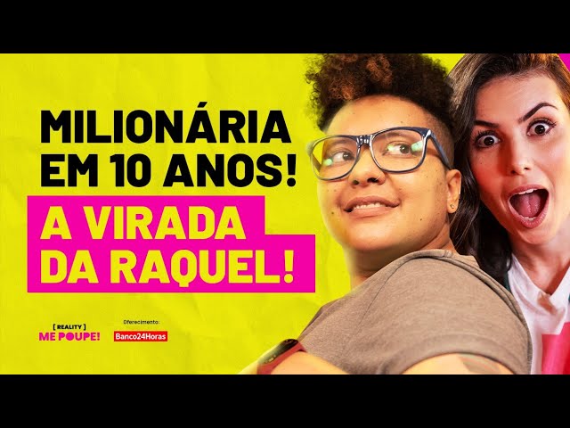 MILIONÁRIA EM 10 ANOS! A virada da RAQUEL! | EP8 T3 | Reality Me Poupe!