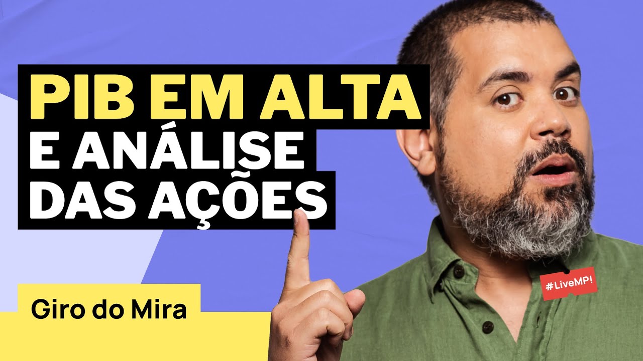 🎯GIRO DO MIRA: Resultado do PIB, Payroll e outras notícias do mercado Financeiro.