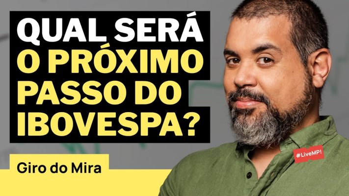GIRO DO MIRA: Mercado Atual e Arcabouço Impulsionando o Ibovespa